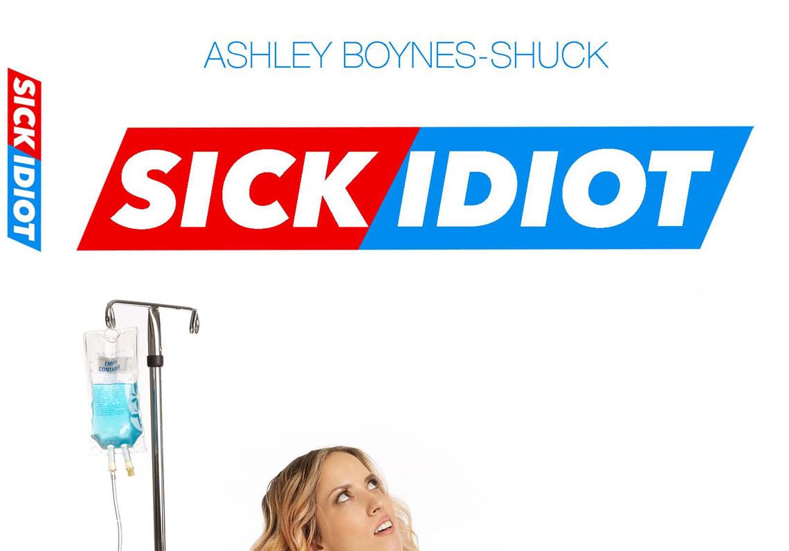 Sick Idiot by Ashley Boynes-Shuck