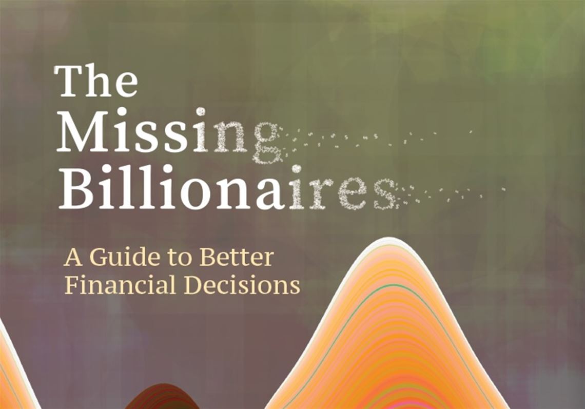 Who are 'The Missing Billionaires,' and what can we learn from them? Pittsburgh PostGazette